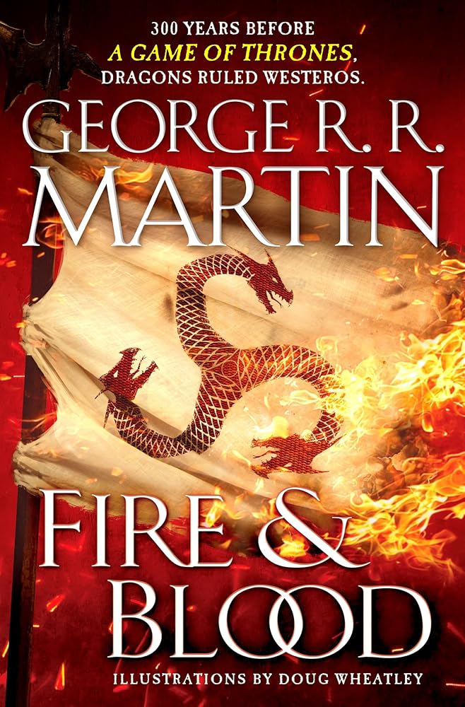 Fire & Blood: 300 Years Before A Game of Thrones (The Targaryen Dynasty: The House of the Dragon) cover image