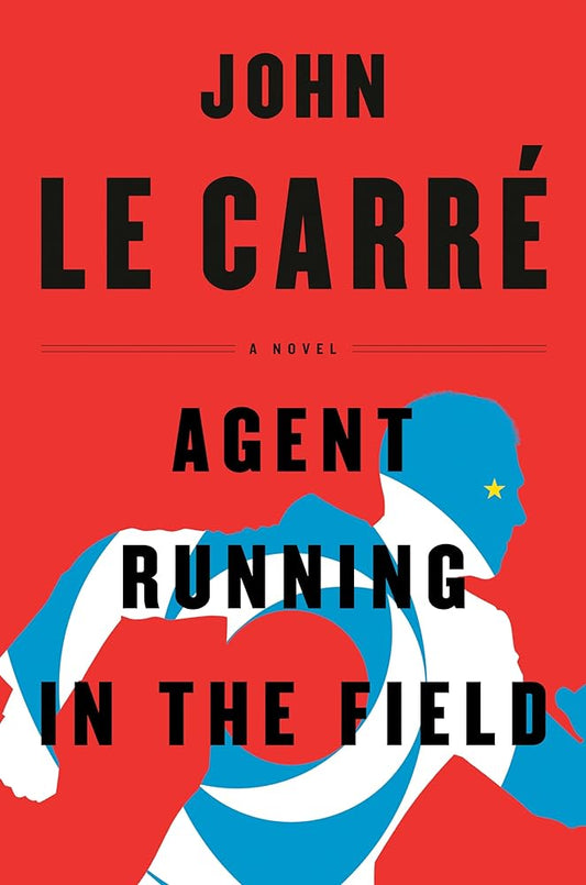 Agent Running in the Field: A Novel cover image